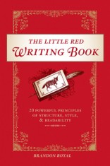 The Little Red Writing Book: 20 Powerful Principles of Structure, Style, and Readability