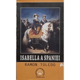 Ramon Toledo - Isabella a Spaniei (Editia: 2017)