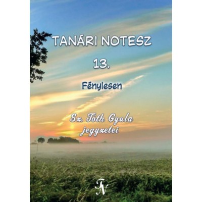 Tan&amp;aacute;ri notesz 13. - F&amp;eacute;nylesen - Sz. T&amp;oacute;th Gyula foto