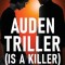 Auden Triller (Is A Killer)