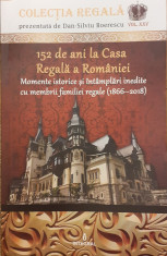 152 de ani la Casa Regala a Romaniei Colectia Regala vol. XXV foto