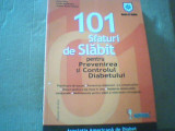 101 SFATURI DE SLABIT PENTRU PREVENIREA SI CONTROLUL DIABETULUI ( 2007 )