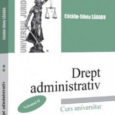 Drept administrativ. Curs universitar Vol.2 - Catalin-Silviu Sararu