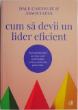 Cum sa devii un lider eficient &ndash; Dale Carnegie &amp; Associates