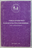 FAMILIA INTERETNICA IN SOCIETATEA CIVILA DIN ROMANIA - STUDII PSIHOSOCIOLOGICE , coordonator ANA TUCICOV - BOGDAN , 1998