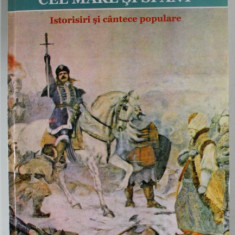 STEFAN VODA CEL MARE SI SFANT , ISTORISIRI SI CANTECE POPULARE STRANSE LA UN LOC de SIMION T. KIRILEANU , 1904 , editie de CONSTANTIN BOSTAN , REEDITA