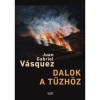 Dalok a tűzh&ouml;z - Juan Gabriel V&aacute;squez