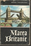Marea Britanie - Mircea Padureleanu, 1963, Geografie, Editura Stiintifica, Bucuresti, 310 Pagini, Colectia Pe Harta Lumii