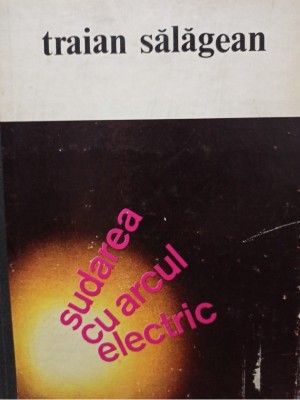 Traian Salagean - Sudarea cu arcul electric foto