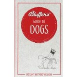 Bluffer&#039;s Guide To Dogs
