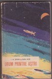 Drum printre astri (SF) - I.M. Stefan, Radu Nor - Editura Tineretului 1959, Colectia Cutezatorii