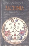 ALCHIMIA SEMNIFICATIA EI SI IMAGINEA DESPRE LUME-TITUS BURCKHARDT-345862