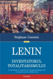 Lenin. Inventatorul totalitarismului - Stephane Courtois