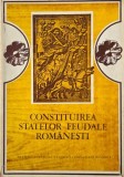 Carte Istorie: Constituirea Statelor Feudale Romanesti, Anticariat