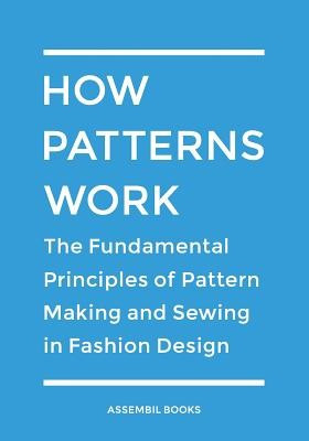 How Patterns Work: The Fundamental Principles of Pattern Making and Sewing in Fashion Design foto