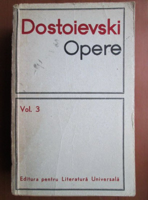 Dostoievski - Opere ( Vol. 3 - Umiliti si obiditi / Amintiri din casa mortilor ) foto