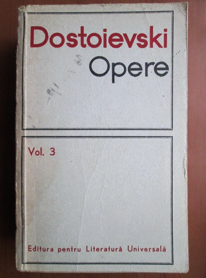 Dostoievski - Opere ( Vol. 3 - Umiliti si obiditi / Amintiri din casa mortilor )