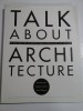 TALK ABOUT ARCHITECTURE A century of Architectural Education at TULANE - Bernard Lemann; Malcolm Heard; John P. Klingman -