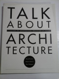 Cumpara ieftin TALK ABOUT ARCHITECTURE A century of Architectural Education at TULANE - Bernard Lemann; Malcolm Heard; John P. Klingman -