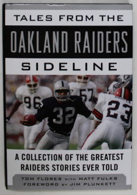 TALES FROM THE OAKLAND RAIDERS SIDELINE , A COLLECTION OF THE GREATEST RAIDERS STORIES EVER TOLD by TOM FLORES with MATT FULKS , 2017 foto