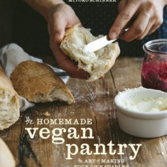 The Homemade Vegan Pantry: The Art of Making Your Own Staples