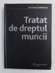 TRATAT DE DREPTUL MUNCII de ION TRAIAN STEFANESCU , 2007 , PREZINTA SUBLINIERI