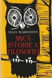 NIGEL WARBURTON - MICA ISTORIE A FILOSOFIEI ( 2020 )