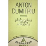 Anton Dumitriu - Philosophia mirabilis (Editia: 1992)