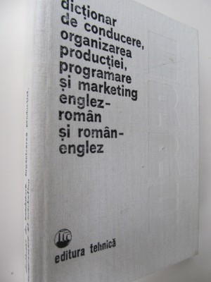 Dictionar de conducere organizarea p.. si marketing Englez-Roman si Roman-Englez foto