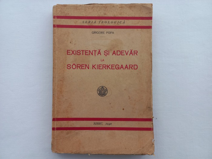 EXISTENTA SI ADEVAR LA SOREN KIERKEGAARD - GRIGORE POPA. SERIA TEOLOGICA, NR.19