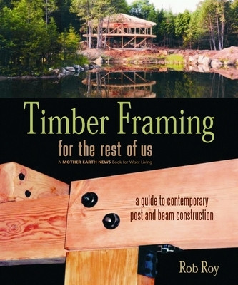 Timber Framing for the Rest of Us: A Guide to Contemporary Post and Beam Construction foto