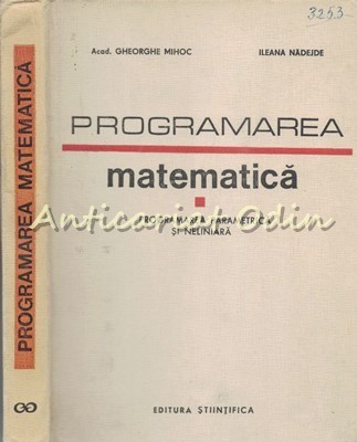Programarea Matematica - Gheorghe Mihoc, Ileana Nadejde - Tiraj: 3625 Ex. foto