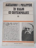 Alexandru I. Philippide in Dialog cu Contemporanii vol. II - 1987