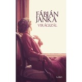 Vir&aacute;gsz&aacute;l - F&aacute;bi&aacute;n Janka