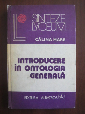 Calina Mare - Introducere in ontologia generala (1980, editie cartonata) foto