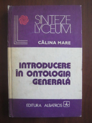 Calina Mare - Introducere &amp;icirc;n ontologia generală foto