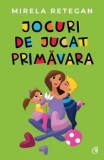 Cumpara ieftin Jocuri de jucat primavara/Mirela Retegan