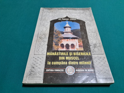 M&amp;Acirc;NĂSTIRILE ȘI BISERICILE DIN MUSCEL LA CUMPĂNA DINTRE MILENII / 2000 * G foto