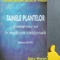 Tainele plantelor si miracolul lor in medicina traditionala Doru Moraru