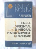 CALCUL DIFERENTIAL SI INTEGRAL PENTRU ADMITERE IN FACULTATE - Ionescu-Tiu/Pirsan