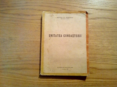 UNITATEA CUNOASTERII - Petru P. Ionescu - editia I,1944, 266p.; tiraj: 2050 ex. foto