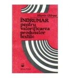 Marin Udrea - Indrumar pentru valorificarea produselor textile -