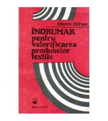Marin Udrea - Indrumar pentru valorificarea produselor textile - foto