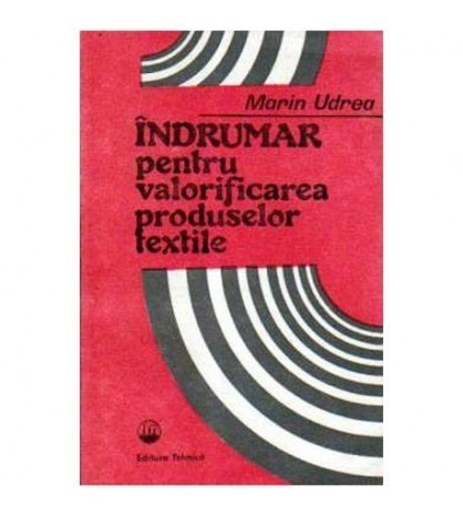 Marin Udrea - Indrumar pentru valorificarea produselor textile -