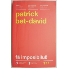 Fa imposibilul! - Patrick Bet-David