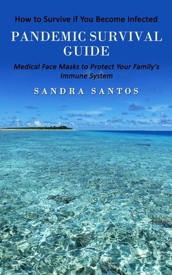 Pandemic Survival Guide: How to Survive if You Become Infected (Medical Face Masks to Protect Your Family&amp;#039;s Immune System) foto