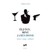 &Eacute;lj &uacute;gy, mint James Bond - St&eacute;phane Garnier
