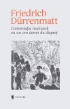 Conversație nocturnă cu un om demn de dispreț - Friedrich Durrenmatt - Editura Univers