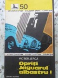 Opriti Jaguarul Albastru! - Victor Jerca, Editura Militara 1979, Colectia Sfinx, Carte Politista, Limba Romana