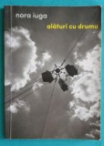 Nora Iuga &ndash; Alaturi cu drumu ( drumul )( prima editie )